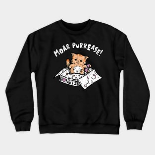 MOAR PURREASE ! Crewneck Sweatshirt